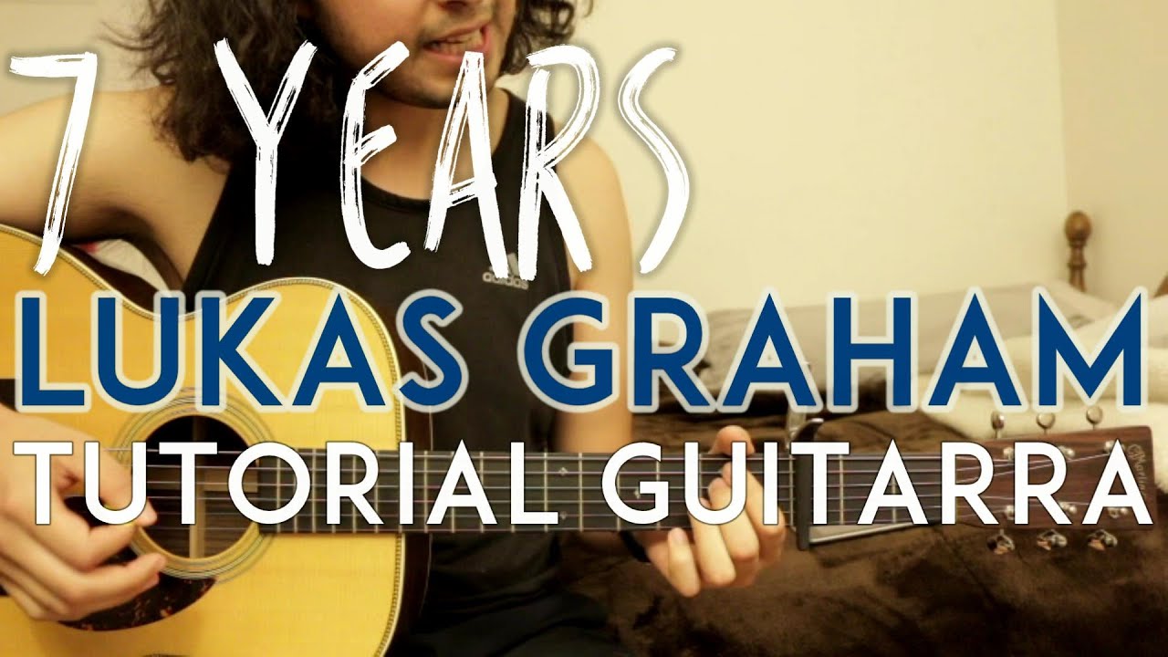 Como tocar 7 Years - Lukas Graham - Tutorial - Guitarra (Español) - YouTube