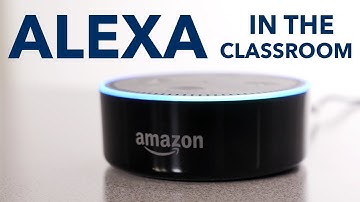 Alexa in the Classroom