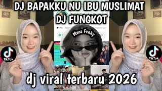 DJ BAPAK KU NU IBU MUSLIMAT DJ FUNKOT TREND TIKTOK TERBARU YANG KALIAN CARI