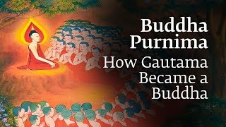 Buddha Purnima Special: How Gautama Became a Buddha | Sadhguru