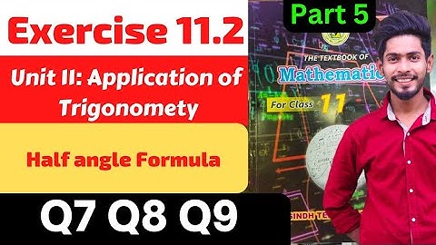 Class 11 Exercise 11.1 Q7 Q8 Q9 half angle Formula Application Trigonometry New Mathematics book