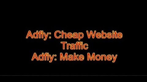 Adfly: Cheap Traffic Source. Earn Money from Adfly