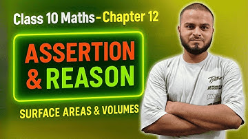 Class 10 Maths Chapter 12 | Assertion & Reason | Surface Areas & Volumes | NCERT Solutions