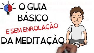 O guia básico E SEM ENROLAÇÃO da meditação! | SejaUmaPessoaMelhor