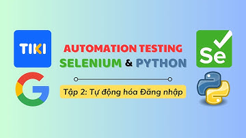 Automation Testing Tiki với Python & Selenium | Tập 2: Viết Code Tự Động Đăng Nhập