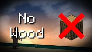 Can you beat (New Legacy) Minecraft without obtaining wood?