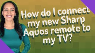 How do I connect my new Sharp Aquos remote to my TV? screenshot 4