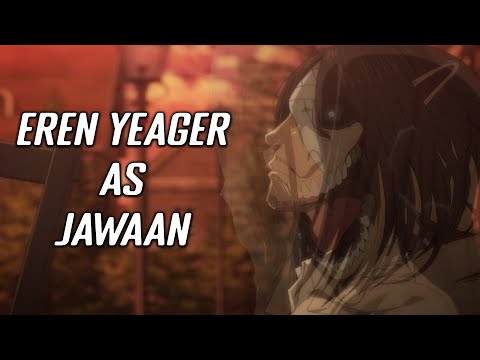 Jawaan X Attack on Titan | Trailer | AMV Dyne | Eren Yeager as Jawaan