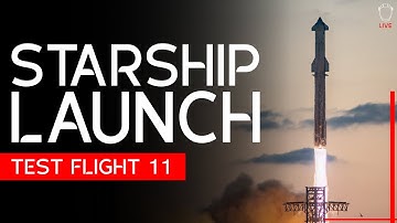 SpaceX Starship Flight 11 | LAUNCH COVERAGE