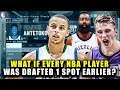 WHAT IF EVERY NBA PLAYER WAS DRAFTED ONE SPOT EARLIER