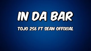 In da bar lyrics  - Tojo 257 ft Sean offixial