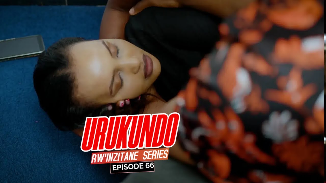 URUKUNDO RW'INZITANE EPISODE 66 : DARLENE YANANIWE KWIYAKIRA !!!!