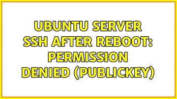 Ubuntu: Ubuntu server ssh after reboot: Permission denied (publickey)