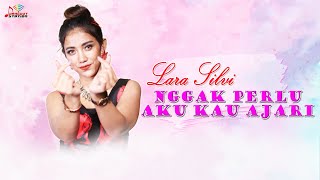 Lara Silvi - Nggak Perlu Aku Kau Ajari (Official Music Video)