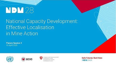 National Capacity Development  Effective Localisation in Mine Action - NDMUN28