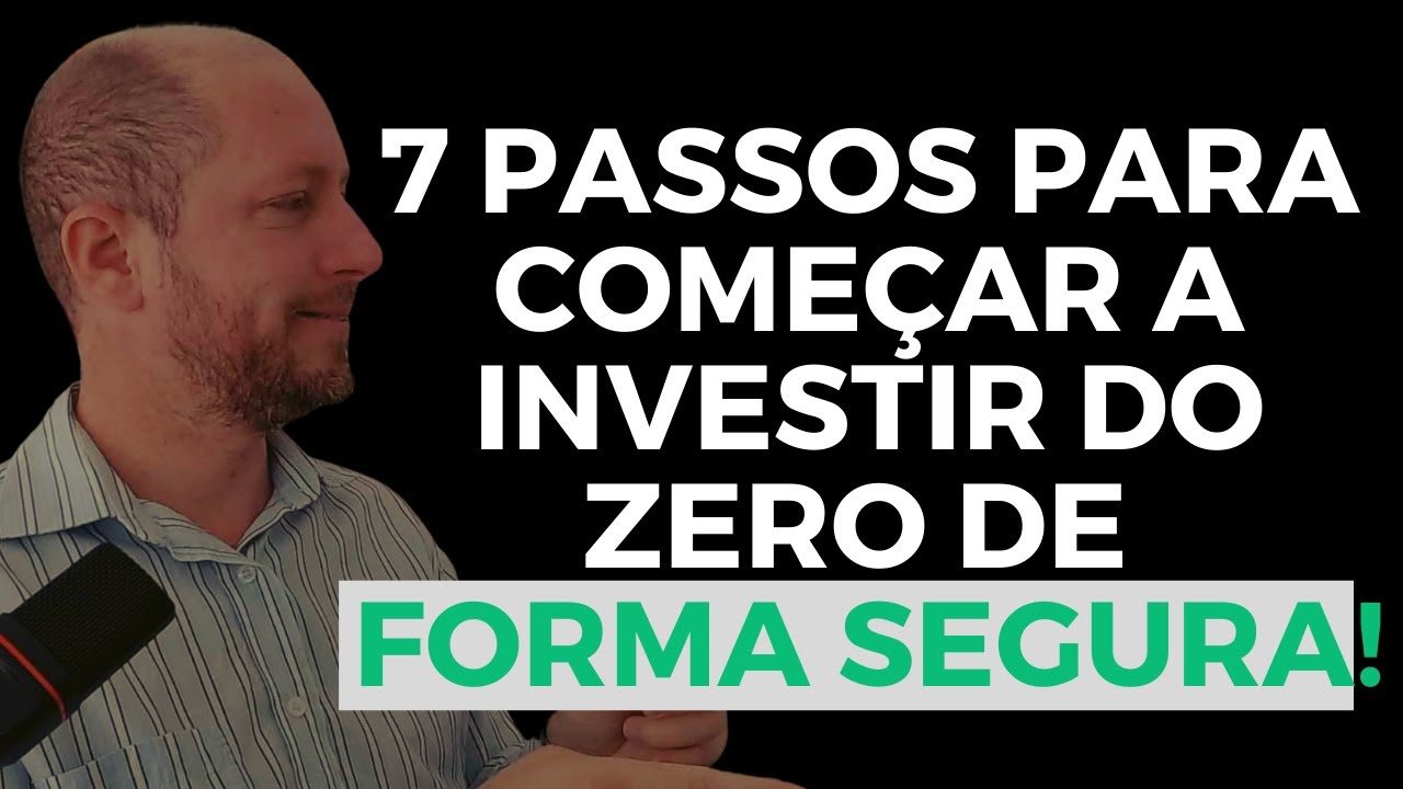 Os 7 passos para começar a investir do zero de forma segura | Aula $45 ...