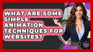 What Are Some Simple Animation Techniques For Websites? - Graphic Design Nerd