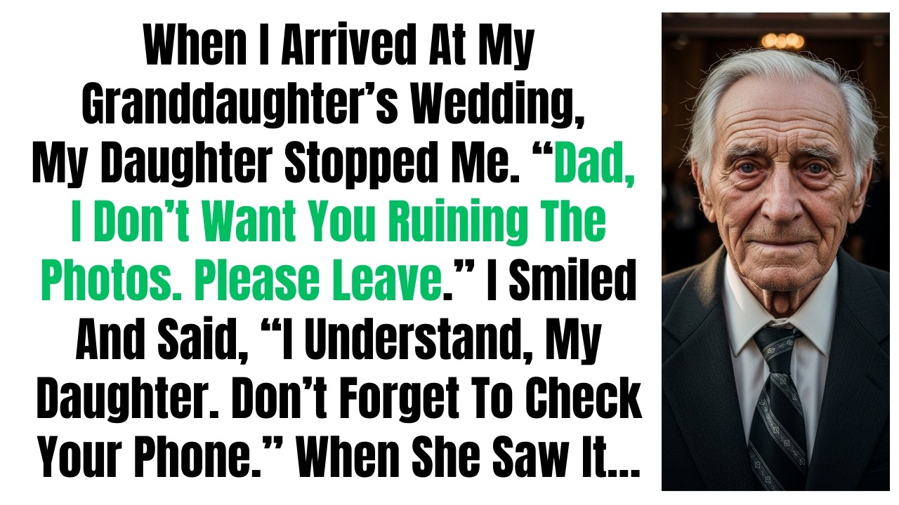 When I Arrived At My Granddaughter’s Wedding, My Daughter Stopped Me. “Dad, I Don’t Want You...