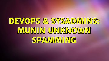 DevOps & SysAdmins: Munin UNKNOWN spamming