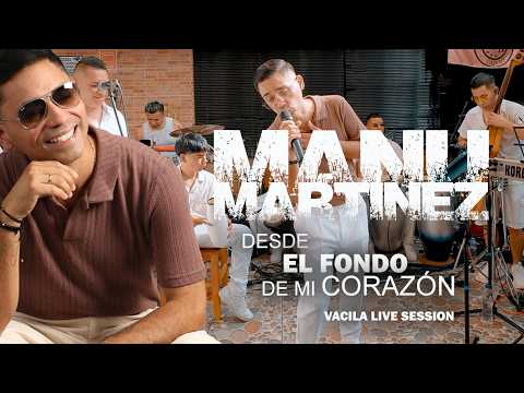 Manu Martínez - Desde El Fondo De Mi Corazón (Vacila Live Session)