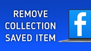 How to Remove Saved Item from Collection in Facebook on PC