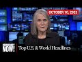 Top U.S. &amp; World Headlines — October 10, 2023