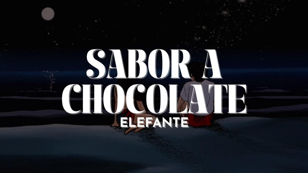 Elefante – Sabor a Chocolate [Letra]