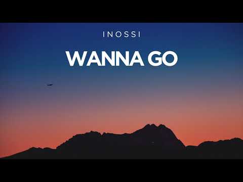 INOSSI - Wanna Go (Official)