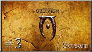 №3 | The Elder Scrolls IV: Oblivion (Прохождение)(Stream) | Где же амулет? №3 | The Elder Scrolls IV: Oblivion (Прохождение)(Stream) | Где же амулет?