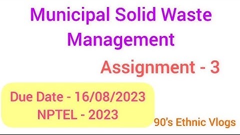 Municipal Solid Waste Management, Assignment - 3, Week - 3 #nptel2023 #nptel