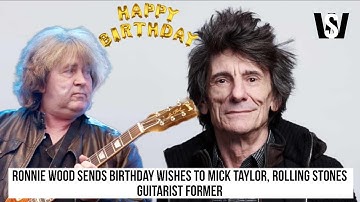 Ronnie Wood Sends Birthday Wishes to Mick Taylor, Rolling Stones Guitarist Former