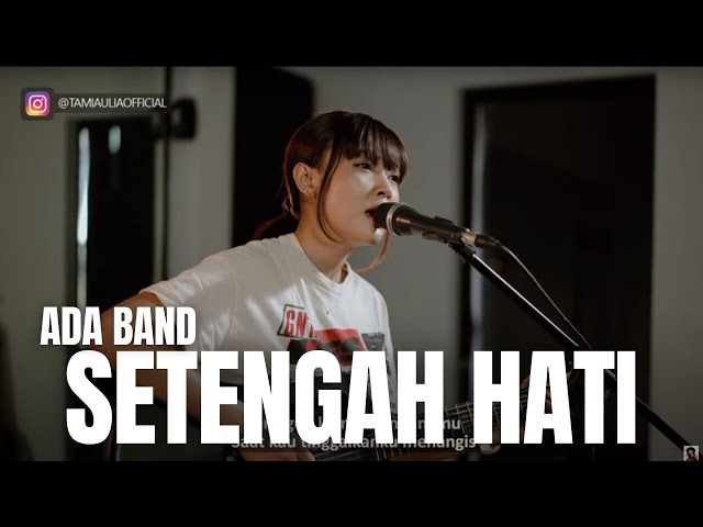 SETENGAH HATI - ADA BAND | TAMI AULIA class=