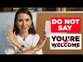 Stop saying "YOU'RE WELCOME" | Use these alternatives to SOUND LIKE A NATIVE