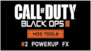 Powerup FX - Tutorial || Black Ops 3 Mod Tools