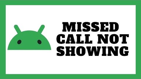 Missed Call Notification Not Showing On Android