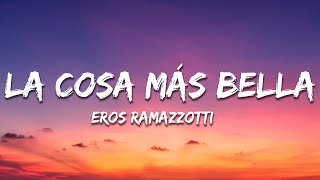 Eros Ramazzotti - La Cosa Más Bella (Letra/Lyrics)