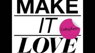 Ceiling Touch新曲「Make it love」(配信限定) 2009/8/27配信 Wasabeat ...