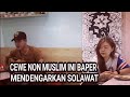 Baperin Cewe Non Muslim Dengan Solawat || Pandangannya sampai ga Lepas