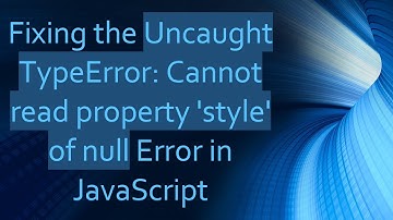 Fixing the Uncaught TypeError: Cannot read property 