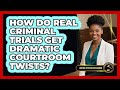 How Do Real Criminal Trials Get Dramatic Courtroom Twists? - Justice System Explained