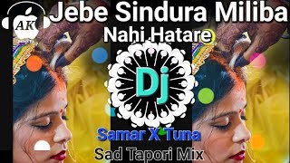 Jebe Sindura Miliba Nahi Hatare (Sad Tapori Mix)  DJ Samar X Dj Tuna