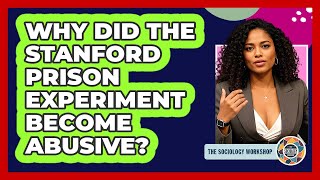 Why Did The Stanford Prison Experiment Become Abusive? - The Sociology Workshop