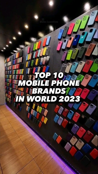 Top 10 Mobile Phone Brands in the World 2023 #top10 #mobile #brand #2023 #best #apple #samsung