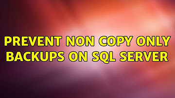 Prevent Non Copy Only Backups on SQL Server