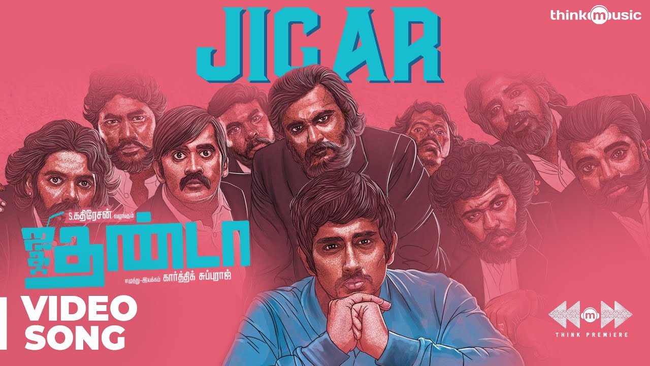 Jigar Video Song  Jigarthanda  Santhosh Narayanan  Karthik Subbaraj  Think Premiere