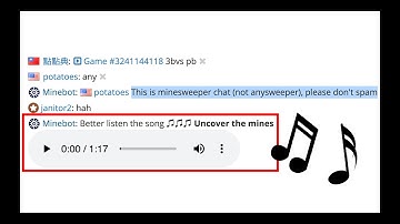 Minesweeper Song - Uncover the mines (Minebot chatting)