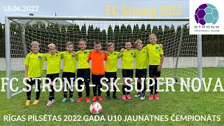 FC Strong - SK SuperNova RĪGAS PILSĒTAS 2022.GADA JAUNATNES ČEMPIONĀTS U10 Riga Highlights