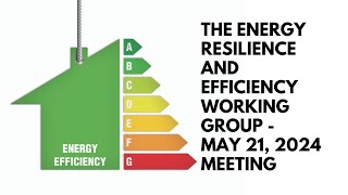 Energy Resilience and Efficiency Working Group Meeting - May 21 (2024)