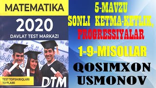 DTM 2020 MATEMATIKA. 5-MAVZU SONLI KETMA-KETLIK, PROGRESSIYA 1-9-MISOLLAR