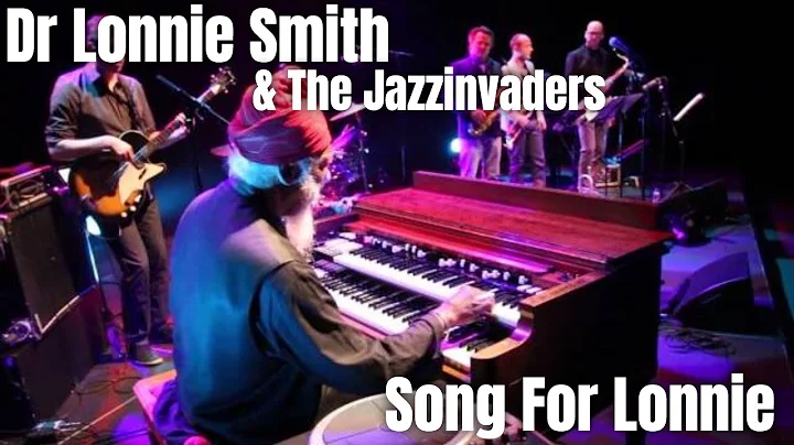 Dr Lonnie Smith & The Jazzinvaders - Song For Lonn...